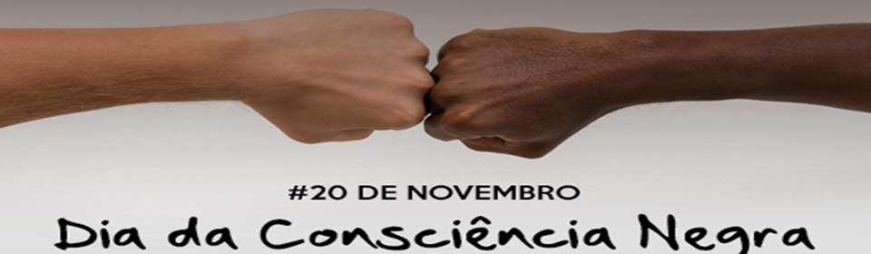 20 de novembro – Dia da Consciência Negra